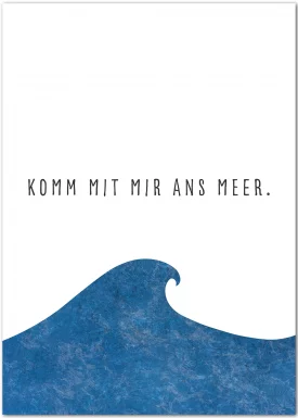 Poster mit Spruch: Komm mit mir ans Meer
